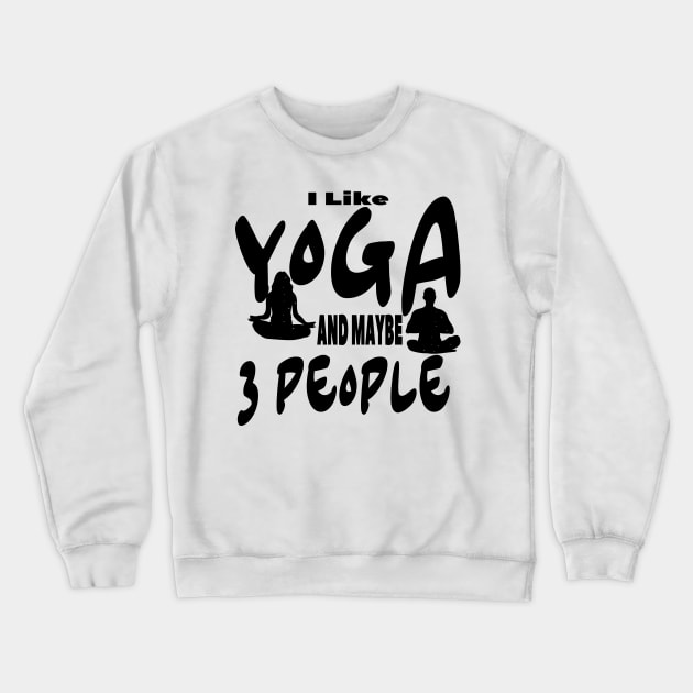 I Like Yoga and Maybe 3 People Crewneck Sweatshirt by Officail STORE